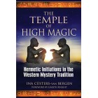 The Temple of High Magic: Hermetic Initiations in the Western Mystery Tradition