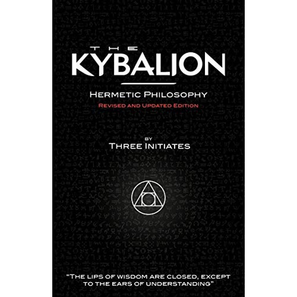 The Kybalion - Hermetic Philosophy - Revised and Updated Edition.