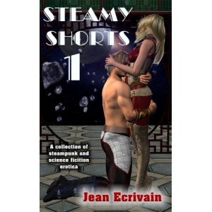 Steamy Shorts 1: A collection of Steampunk and Science Fiction Erotica short fiction (Volume 1)