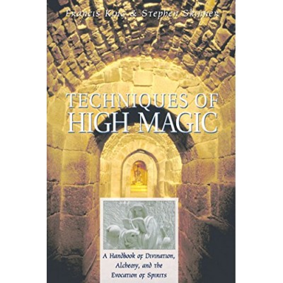 Techniques of High Magic: A Handbook of Divination, Alchemy, and the Evocation of Spirits