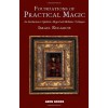 Foundations of Practical Magic: An Introduction to Qabalistic, Magical and Meditative Techniques